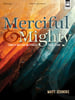 Merciful and Mighty